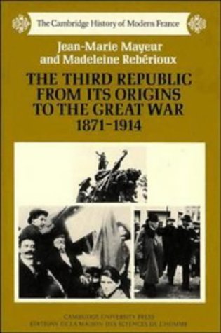 Jean Marie Maueur The Third Republic From Its Origins To The Great W 