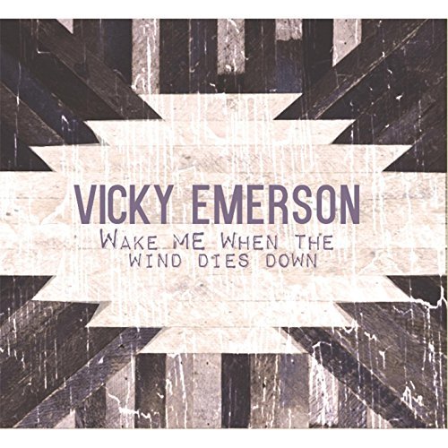 Vicky Emerson/Wake Me When The Wind Dies Dow