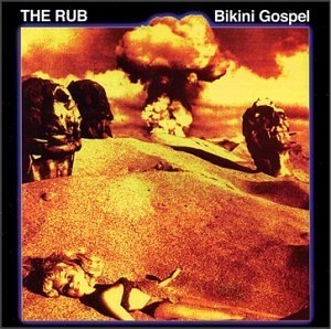 The Rub/Bikini Gospel