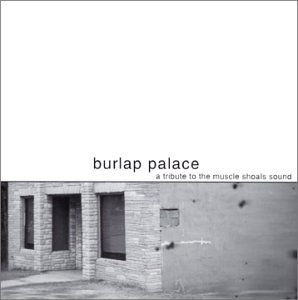 Burlap Palace: A Tribute To The Muscle Shoals Sound/Burlap Palace: A Tribute To The Muscle Shoals Sound