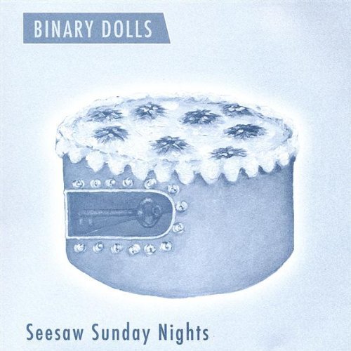 Binary Dolls/Seesaw Sunday Nights