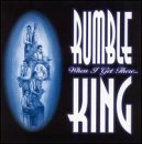 Rumble King/When I Get There...