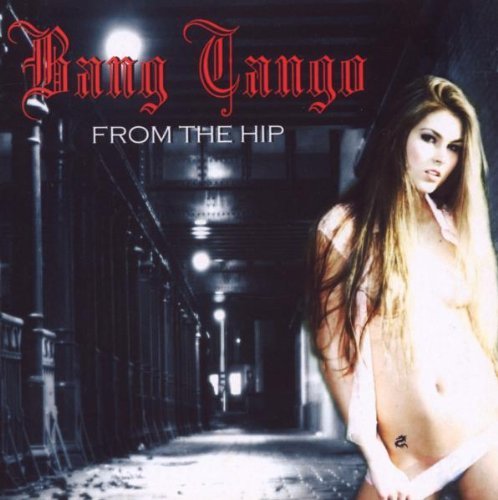 Bang Tango/From The Hip