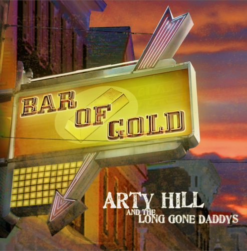 Arty Hill & The Long Gone Daddys/Bar Of Gold