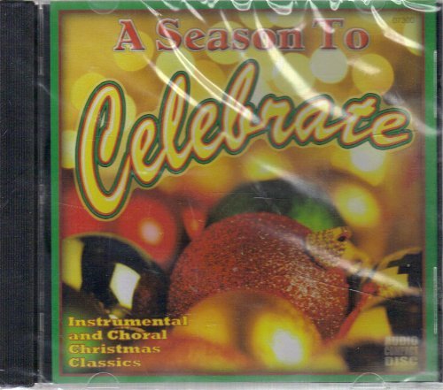 Season To Celebrate/Instrumental & Choral Christmas Classics