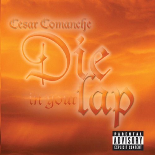 Cesar Comanche/Die In Your Lap@Explicit Version