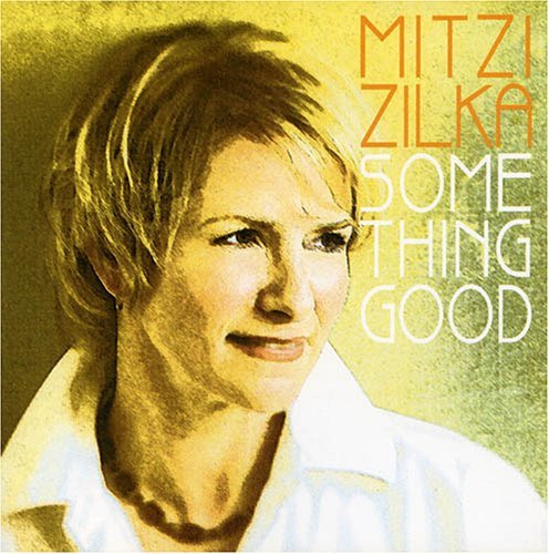 Mitzi Zilka/Something Good