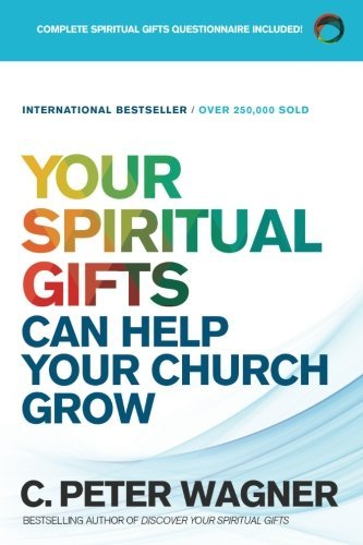 C. Peter Wagner Your Spiritual Gifts Can Help Your Church Grow Repackaged 