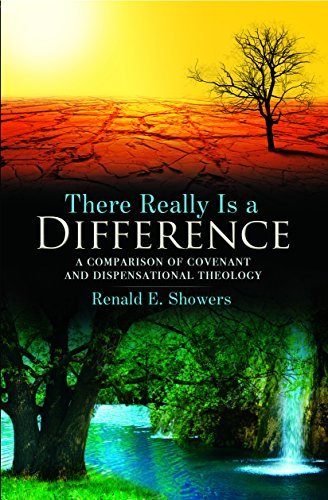 Renald E. Showers/There Really is a Difference!@ A Comparison of Covenant and Dispensational Theol