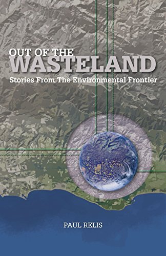 Paul Relis Out Of The Wasteland Stories From The Environmental Frontier 