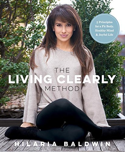 Hilaria Baldwin/The Living Clearly Method