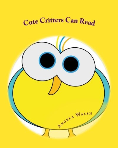 Angela Walsh/Cute Critters Can Read@ Book One
