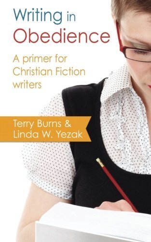 Terry Burns/Writing in Obedience - A Primer for Christian Fict