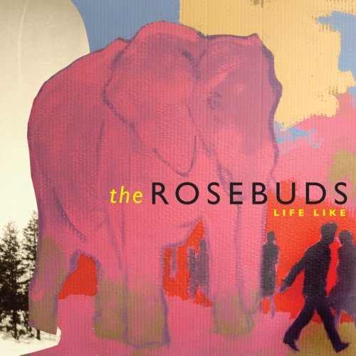 Rosebuds/Life Like