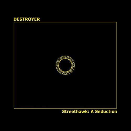 Destroyer/Streethawk: A Seduction@.
