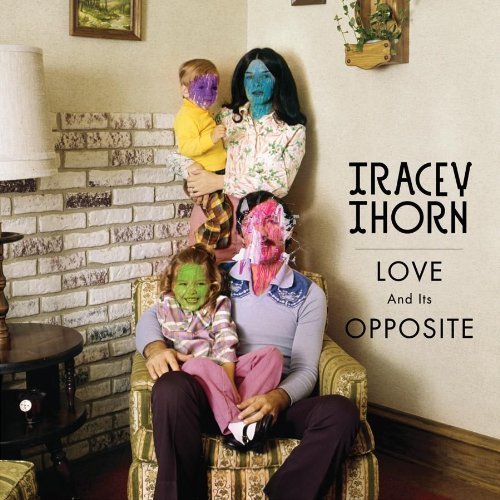 Tracey Thorn Love & Its Opposite . 