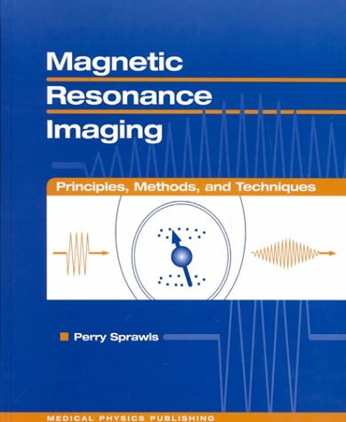 Perry Sprawls Magnetic Resonance Imaging Principles Methods & Techniques 