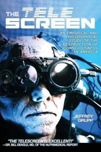 Jeffrey Grupp The Telescreen An Empirical Study Of The Destruction And Despiri 