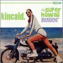 Kincaid/Kincaid Plays Super Hawaii