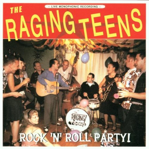 Raging Teens/Rock N Roll Party!