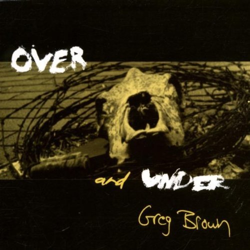 Greg Brown/Over & Under