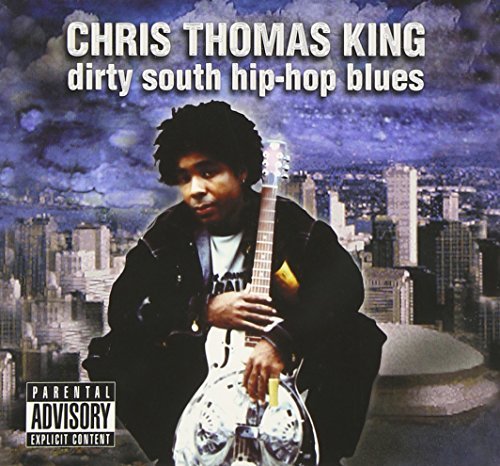 Chris Thomas King/Dirty South Hip-Hop Blues@Explicit Version