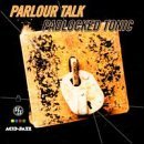 Parlour Talk/Padlocked Tonic