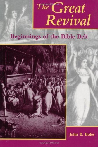 John B. Boles The Great Revival Beginnings Of The Bible Belt 