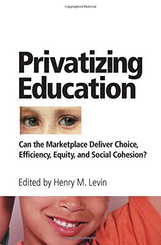Henry Levin Privatizing Education Can The Marketplace Deliver Choice Efficiency E 