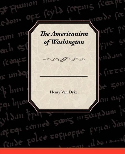 Henry Van Dyke/Americanism Of Washington,The