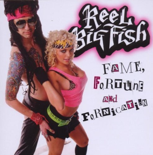 Reel Big Fish Fame Fortune & Fornication 