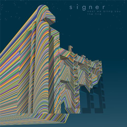 Signer/Next We Bring You The Fire@Next We Bring You The Fire