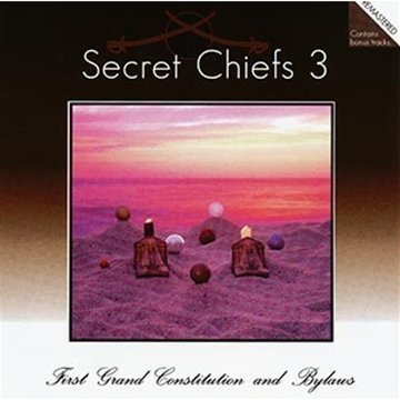 Secret Chiefs 3/First Grand Constitution & Byl