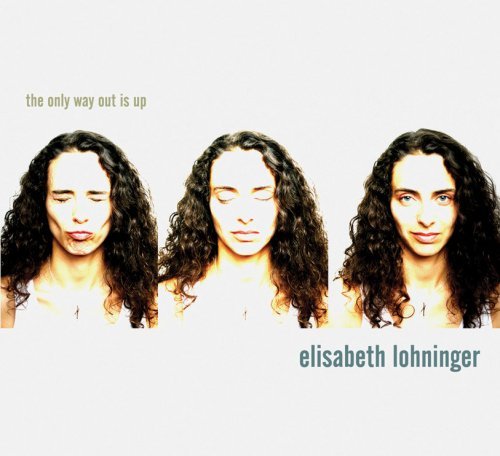 Elisabeth Lohninger/Only Way Out Is Up