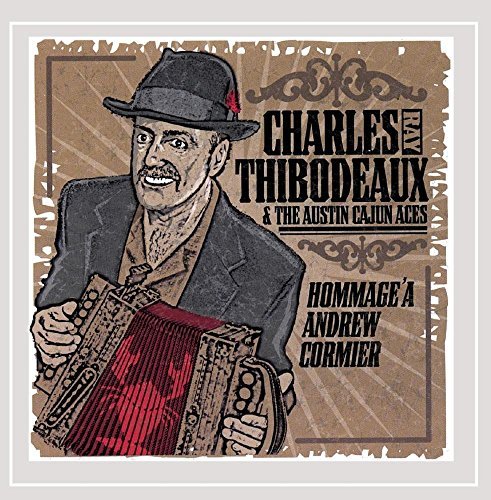 Charles Ray Thibodeaux & the Austin Cajun Aces/Hommage 'A Andrew Cormier