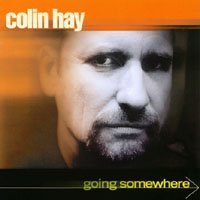 Colin Hay/Going Somewhere