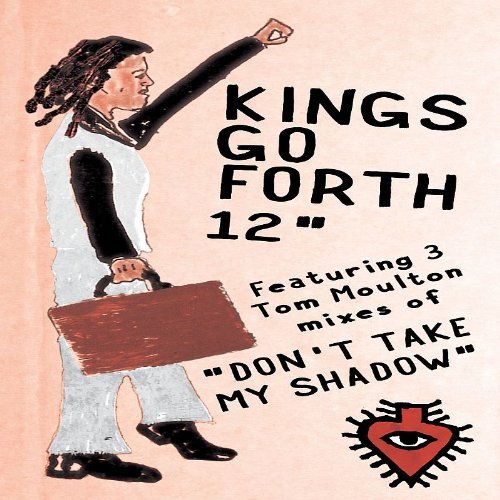 Kings Go Forth/Don'T Take My Shadow (Tom Moul@12 Inch Vinyl