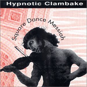 Hypnotic Clambake Square Dance Messiah 
