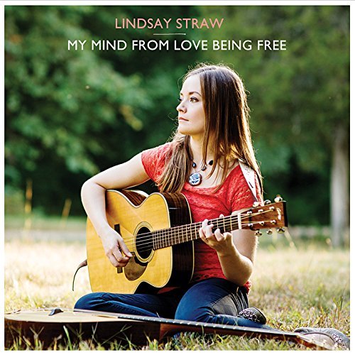 Lindsay Straw My Mind From Love Being Free 