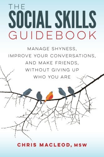 Chris Macleod The Social Skills Guidebook Manage Shyness Improve Your Conversations And M 