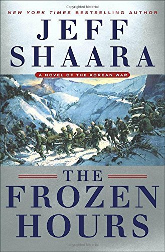 Jeff Shaara/The Frozen Hours@ A Novel of the Korean War