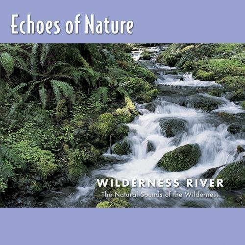 Echoes Of Nature/Wilderness River