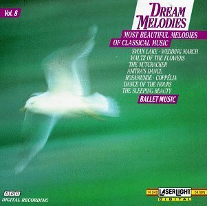 Dream Melodies/Vol. 8-Ballet Music@Tchaikovsky/Mendelssohn/Grieg@Schubert/Delibes/Bizet