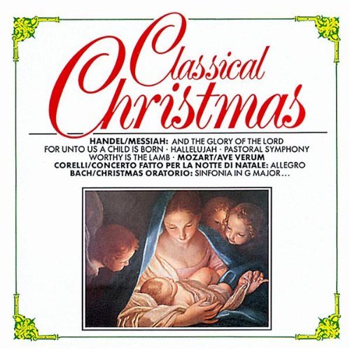 Classical Christmas Classical Christmas Handel Mozart Corelli Bach Manfredini Vejvanovsky 
