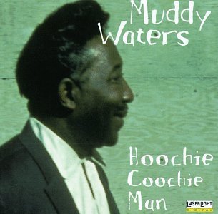 Waters Muddy Hoochie Coochie Man 