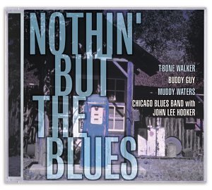 Nothin' But The Blues Nothin' But The Blues Chicago Blues Band Walker Guy Waters 