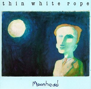 Thin White Rope Moonhead 