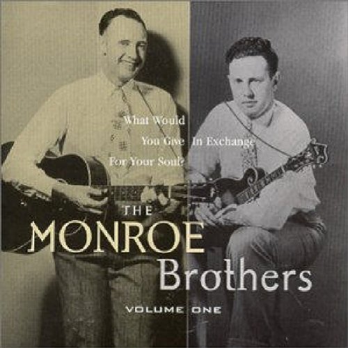 Monroe Brothers/Vol. 1-What Would You Give In