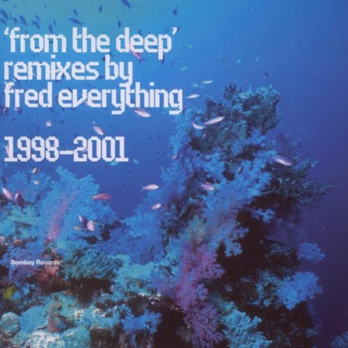 Fred Everything/From The Deep-1998-2001 Remixe