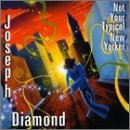 Joseph Diamond/Not Your Typical New Yorker